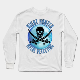 Night Hunter metal detecting Long Sleeve T-Shirt